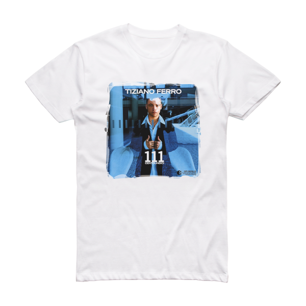Tiziano Ferro 111 Centoundici Album Cover T-Shirt White