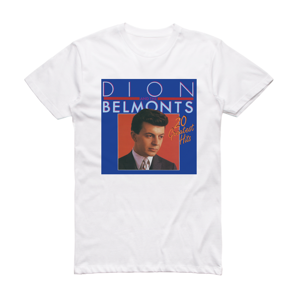 The Dion and Belmonts 20 Greatest Hits Album Cover T-Shirt White