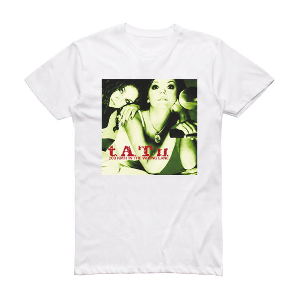 t A T u 200 Kmh In The Wrong Lane 2 Album Cover T-Shirt White