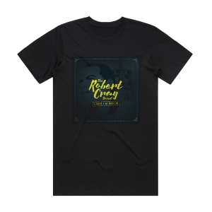 The Robert Cray Band 4 Nights Of 40 Years Live 1 Album Cover T-Shirt Black