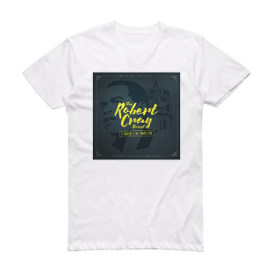 The Robert Cray Band 4 Nights Of 40 Years Live 1 Album Cover T-Shirt White