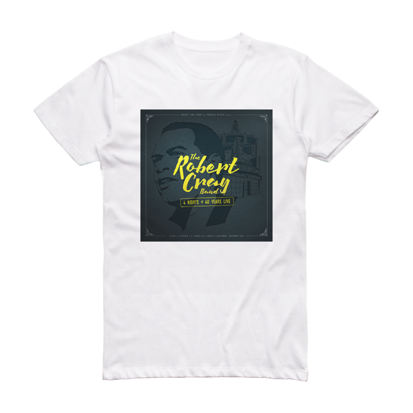 The Robert Cray Band 4 Nights Of 40 Years Live 1 Album Cover T-Shirt White
