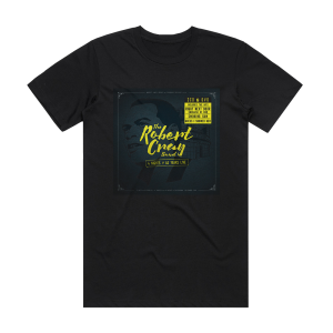 The Robert Cray Band 4 Nights Of 40 Years Live 2 Album Cover T-Shirt Black
