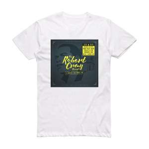 The Robert Cray Band 4 Nights Of 40 Years Live 2 Album Cover T-Shirt White