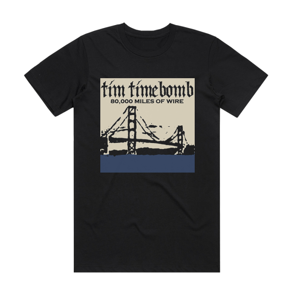 Tim Timebomb 80000 Mile Of Wire Album Cover T-Shirt Black