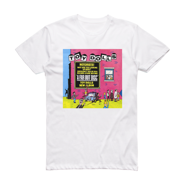 The Toy Dolls A Far Out Disc Album Cover T-Shirt White