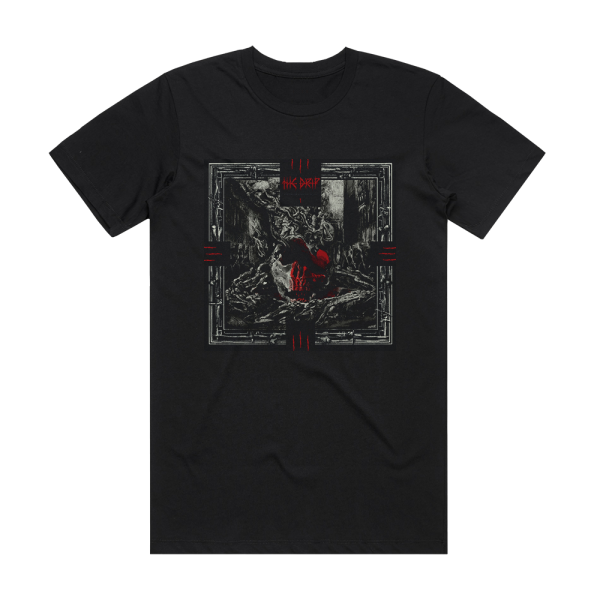 The Drip A Presentation Of Gruesome Poetics Album Cover T-Shirt Black