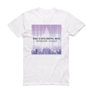 The Exploding Boy Afterglow  Club Ep Album Cover T-Shirt White