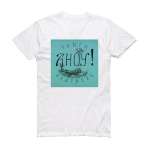 Punch Brothers Ahoy Album Cover T-Shirt White