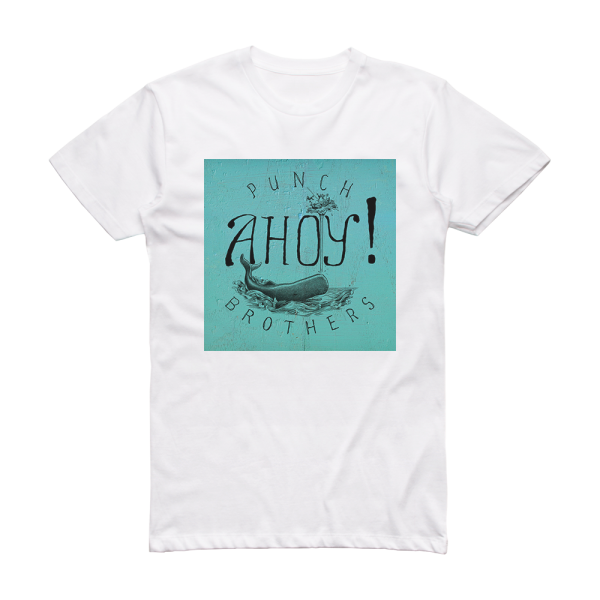Punch Brothers Ahoy Album Cover T-Shirt White