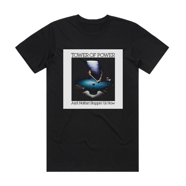 Tower of Power Aint Nothin Stoppin Us Now Album Cover T-Shirt Black