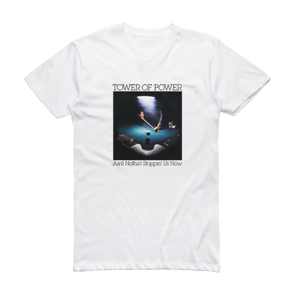 Tower of Power Aint Nothin Stoppin Us Now Album Cover T-Shirt White