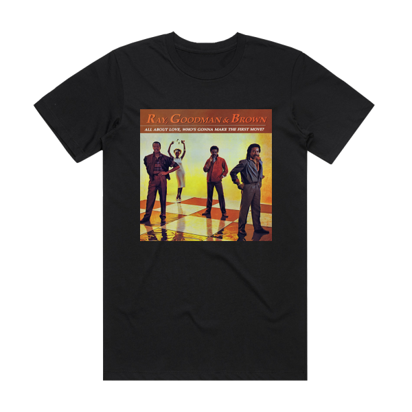 Ray Goodman and Brown All About Love Whos Gonna Make The First Move Album Cover T-Shirt Black