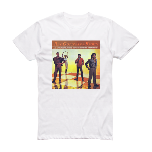 Ray Goodman and Brown All About Love Whos Gonna Make The First Move Album Cover T-Shirt White
