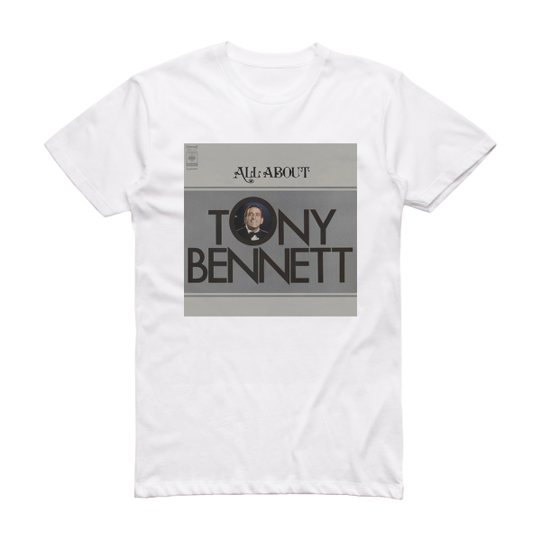 Tony Bennett All About Tony Bennett  I Left My Heart In San Francisco Album Cover T-Shirt White