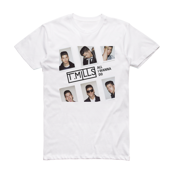 T Mills All I Wanna Do Album Cover T-Shirt White