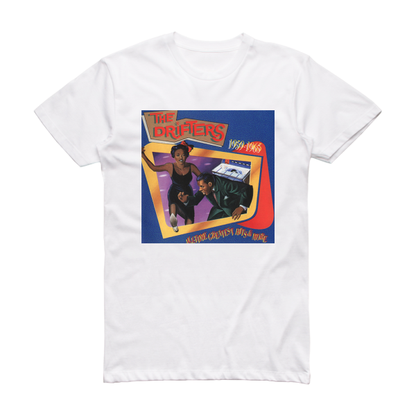The Drifters All Time Greatest Hits More 1959 1965 Album Cover T-Shirt White