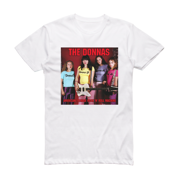 The Donnas American Teenage Rock N Roll Machine Album Cover T-Shirt White