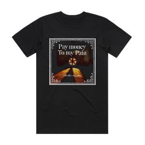 Pay money To my Pain – ALBUM COVER T-SHIRTS