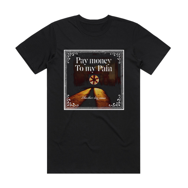 Pay money To my Pain Another Day Comes Album Cover T-Shirt Black