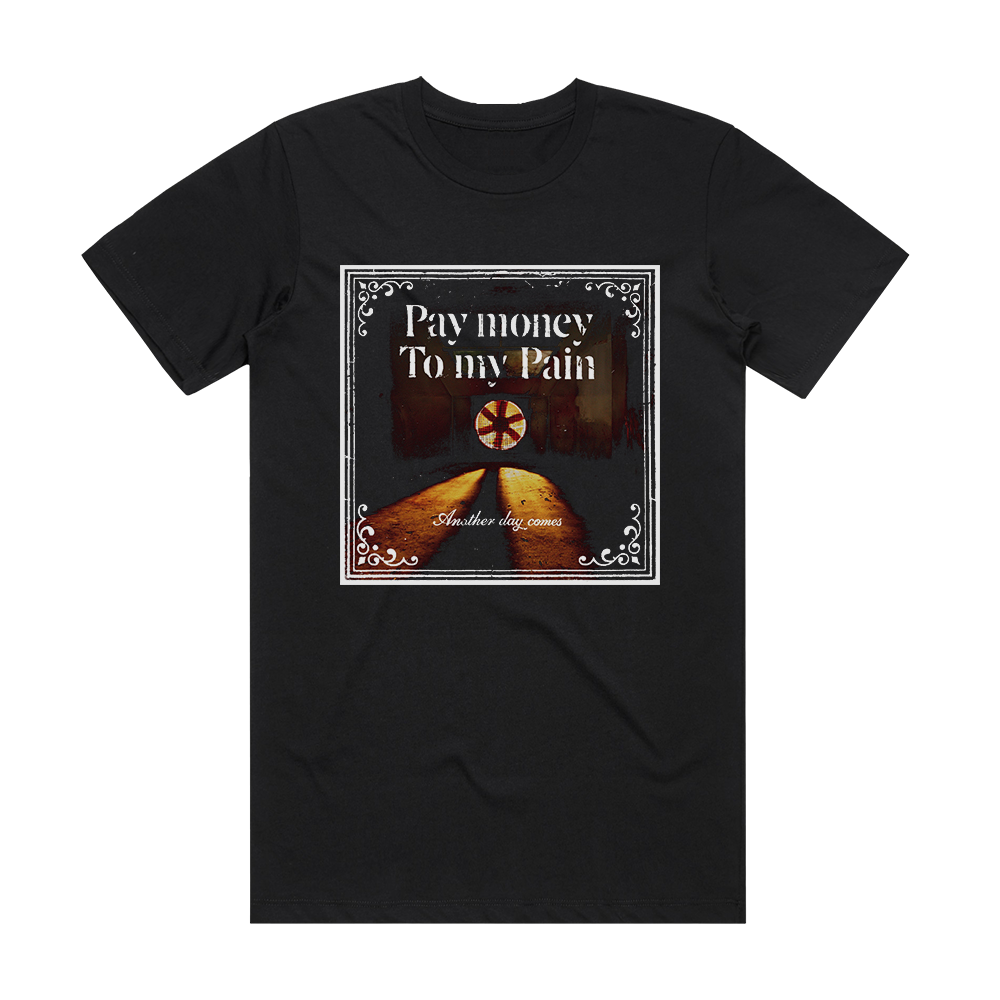 Pay money To my Pain Another Day Comes Album Cover T-Shirt Black