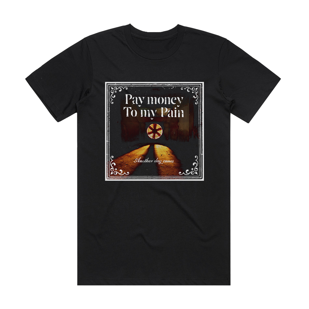 Pay money To my Pain Another Day Comes Album Cover T-Shirt Black