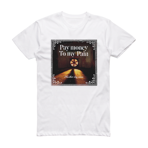 Pay money To my Pain Another Day Comes Album Cover T-Shirt White