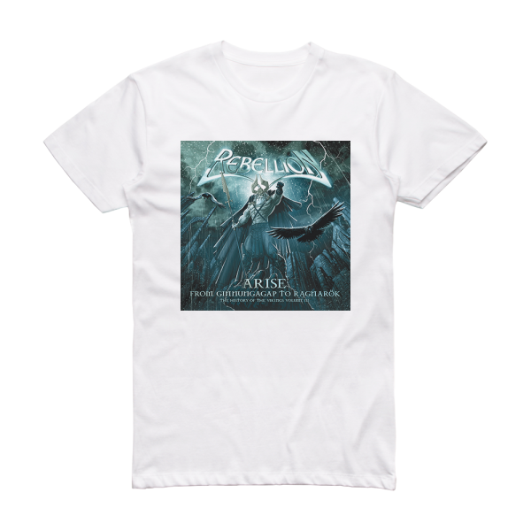 Rebellion Arise From Ragnark To Ginnungagap  The History Of The Vikin Album Cover T-Shirt White