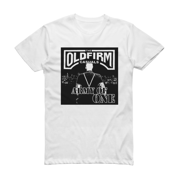 The Old Firm Casuals Army Of One Album Cover T-Shirt White