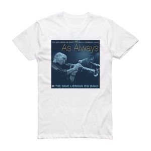 The Dave Liebman Big Band As Always Album Cover T-Shirt White