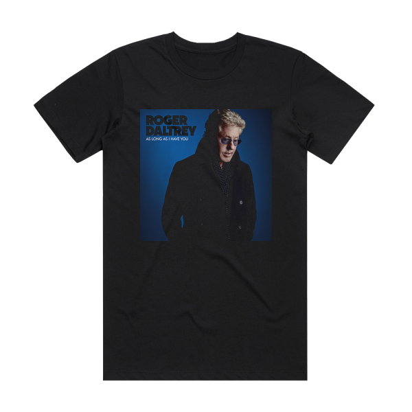 Roger Daltrey As Long As I Have You Album Cover T-Shirt Black