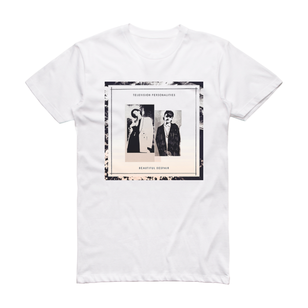 Television Personalities Beautiful Despair Album Cover T-Shirt White