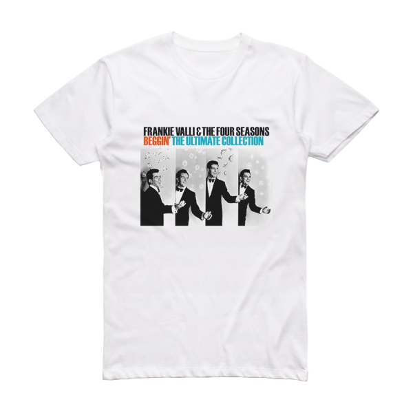 The Four Seasons Beggin The Ultimate Collection Album Cover T-Shirt White