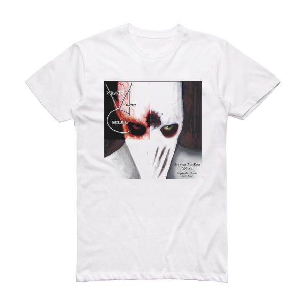 Velvet Acid Christ Between The Eyes Vol 1 Singlesrare B Sides 19962000 Album Cover T-Shirt White