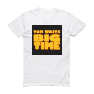 Tom Waits Big Time Album Cover T-Shirt White