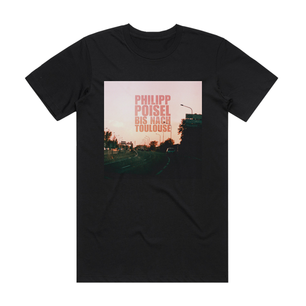 Philipp Poisel Bis Nach Toulouse Album Cover T-Shirt Black