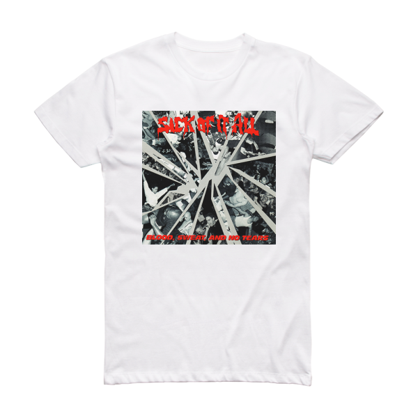 Sick of It All Blood Sweat And No Tears Album Cover T-Shirt White