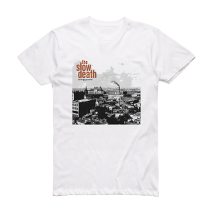 The Slow Death Born Ugly Got Worse Album Cover T-Shirt White