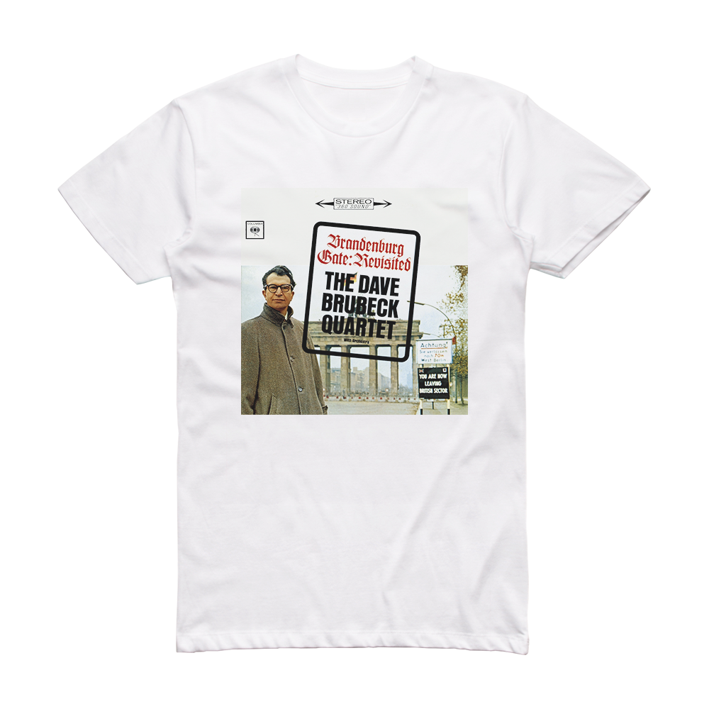 The Dave Brubeck Quartet Brandenburg Gate Revisited Album Cover T Shirt White Album Cover T Shirts 