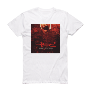 Red Breathe Into Me 1 Album Cover T-Shirt White