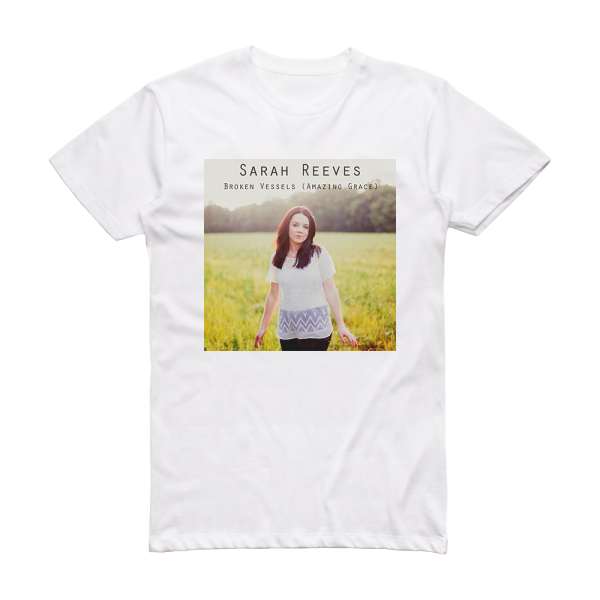 Sarah Reeves Broken Vessels Amazing Grace Album Cover T-Shirt White