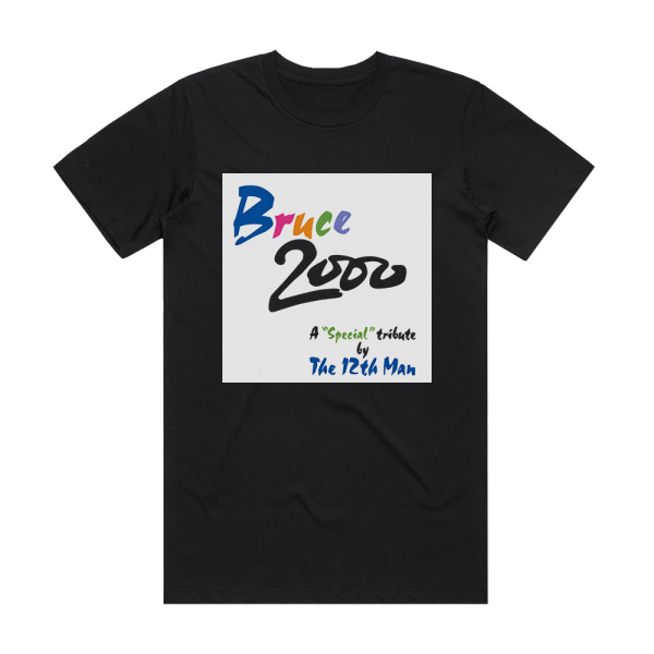 The 12th Man Bruce 2000 Special Tribute Album Cover T-Shirt Black