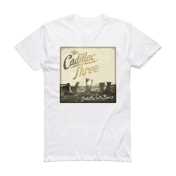 The Cadillac Three Bury Me In My Boots Album Cover T-Shirt White