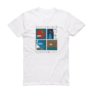 Robert Wyatt Comicopera Album Cover T-Shirt White
