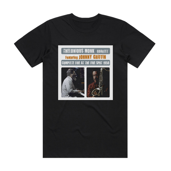 Thelonious Monk Quartet Complete Live At The Five Spot 1958 Feat Johnny Griffin Album Cover T-Shirt Black