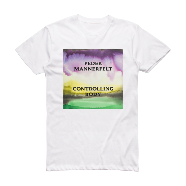Peder Mannerfelt Controlling Body Album Cover T-Shirt White