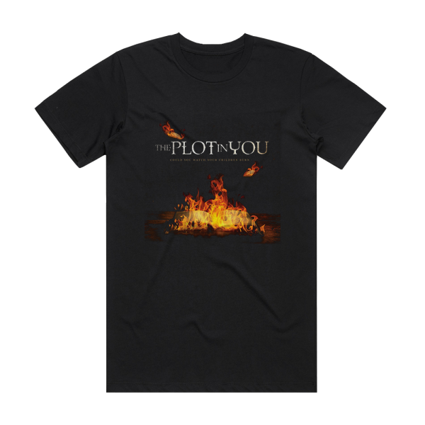 The Plot In You Could You Watch Your Children Burn Album Cover T-Shirt Black