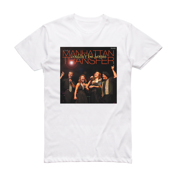 The Manhattan Transfer Couldnt Be Hotter Album Cover T-Shirt White