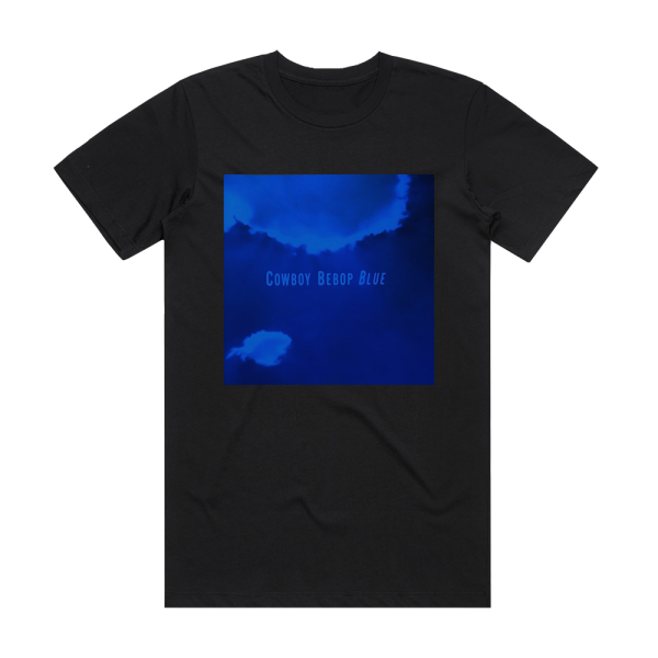 The Seatbelts Cowboy Bebop Blue Album Cover T-Shirt Black