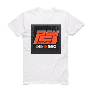 Psy 4 de la Rime Crise De Nerfs Album Cover T-Shirt White